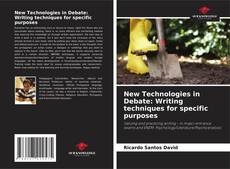 Couverture de New Technologies in Debate: Writing techniques for specific purposes