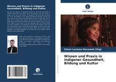 Wissen und Praxis in indigener Gesundheit, Bildung und Kultur的封面