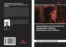 Portada del libro de Knowledge and Practice in Indigenous Health, Education and Culture