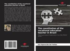 Buchcover von The constitution of the vocational education teacher in Brazil