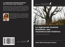 Capa do livro de La legislación forestal brasileña: una reconstrucción histórica 