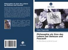 Philosophie als Sinn des Lebens bei Deleuze und Foucault的封面