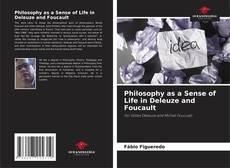 Bookcover of Philosophy as a Sense of Life in Deleuze and Foucault