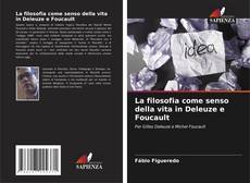 Bookcover of La filosofia come senso della vita in Deleuze e Foucault