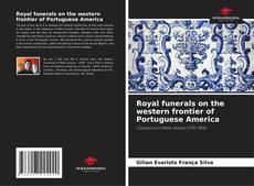 Portada del libro de Royal funerals on the western frontier of Portuguese America