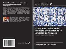 Capa do livro de Funerales reales en la frontera occidental de la América portuguesa 