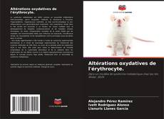 Altérations oxydatives de l'érythrocyte. kitap kapağı