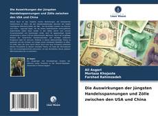 Die Auswirkungen der jüngsten Handelsspannungen und Zölle zwischen den USA und China kitap kapağı