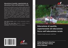 Bookcover of Educazione di qualità, esperienziale ed educazione fisica nell’educazione rurale