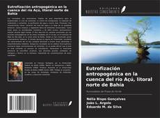 Buchcover von Eutrofización antropogénica en la cuenca del río Açú, litoral norte de Bahía