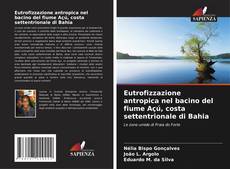 Bookcover of Eutrofizzazione antropica nel bacino del fiume Açú, costa settentrionale di Bahia
