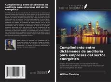 Bookcover of Cumplimiento entre dictámenes de auditoría para empresas del sector energético