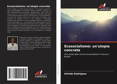 Bookcover of Ecosocialismo: un'utopia concreta