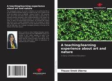 Bookcover of A teaching/learning experience about art and nature