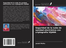 Bookcover of Seguridad de la nube de sanidad electrónica con criptografía VIJANA