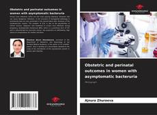 Obstetric and perinatal outcomes in women with asymptomatic bacteruria kitap kapağı