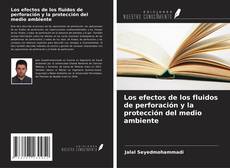Bookcover of Los efectos de los fluidos de perforación y la protección del medio ambiente