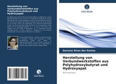 Bookcover of Herstellung von Verbundwerkstoffen aus Polyhydroxybutyrat und Hydroxyapat