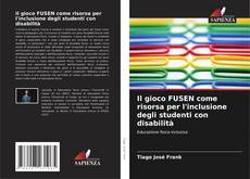 Bookcover of Il gioco FUSEN come risorsa per l'inclusione degli studenti con disabilità