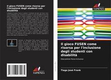 Portada del libro de Il gioco FUSEN come risorsa per l'inclusione degli studenti con disabilità