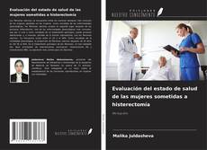 Bookcover of Evaluación del estado de salud de las mujeres sometidas a histerectomía