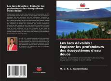 Buchcover von Les lacs dévoilés : Explorer les profondeurs des écosystèmes d'eau douce