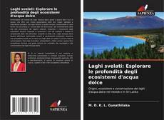 Bookcover of Laghi svelati: Esplorare le profondità degli ecosistemi d'acqua dolce
