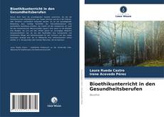 Bioethikunterricht in den Gesundheitsberufen的封面