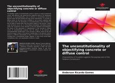 Buchcover von The unconstitutionality of objectifying concrete or diffuse control