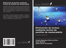 Capa do livro de Eliminación de lactosa mediante lectina de semillas de mamacadella 