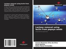 Portada del libro de Lactose removal using lectin from papaya seeds