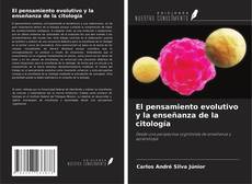 Bookcover of El pensamiento evolutivo y la enseñanza de la citología