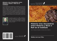 Bookcover of Historia viva: Encuentros entre Historia y Rock n' Roll en el instituto