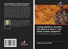 Capa do livro de Living History: incontri tra storia e rock n' roll nelle scuole superiori 
