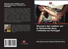 Discours des médias sur le féminicide dans l'intimité au Portugal kitap kapağı