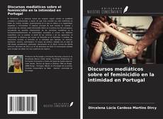 Capa do livro de Discursos mediáticos sobre el feminicidio en la intimidad en Portugal 