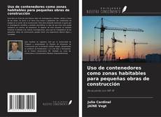 Bookcover of Uso de contenedores como zonas habitables para pequeñas obras de construcción