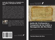 Junta de Civilización y Conquista de los Indios y Navegación del Río Doce kitap kapağı