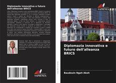 Capa do livro de Diplomazia innovativa e futuro dell'alleanza BRICS 