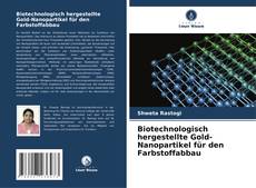Biotechnologisch hergestellte Gold-Nanopartikel für den Farbstoffabbau kitap kapağı