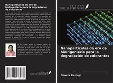 Buchcover von Nanopartículas de oro de bioingeniería para la degradación de colorantes
