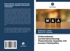 Bookcover of Unternehmen sumstrukturierung: Theoretische Aspekte mit kurzen Fallstudien