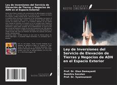 Couverture de Ley de Inversiones del Servicio de Elevación de Tierras y Negocios de ADN en el Espacio Exterior