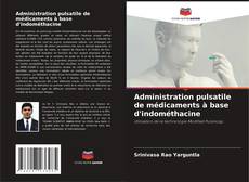 Buchcover von Administration pulsatile de médicaments à base d'indométhacine