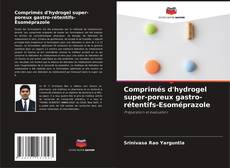 Comprimés d'hydrogel super-poreux gastro-rétentifs-Esoméprazole kitap kapağı