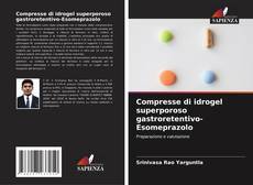 Capa do livro de Compresse di idrogel superporoso gastroretentivo-Esomeprazolo 