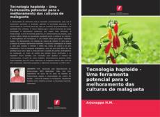 Portada del libro de Tecnologia haploide - Uma ferramenta potencial para o melhoramento das culturas de malagueta
