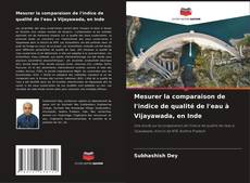 Buchcover von Mesurer la comparaison de l'indice de qualité de l'eau à Vijayawada, en Inde