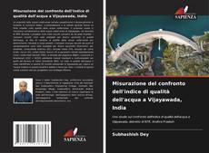 Bookcover of Misurazione del confronto dell'indice di qualità dell'acqua a Vijayawada, India