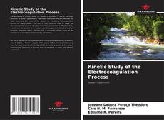 Bookcover of Kinetic Study of the Electrocoagulation Process